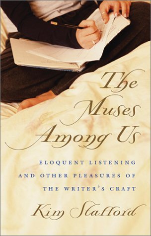 The Muses Among Us: Eloquent Listening and Other Pleasures of the Writer's Craft